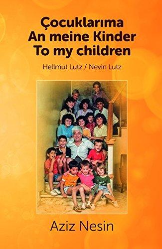 Aziz Nesin - An meine Kinder /Çocuklarıma /To my children: Übersetzung von Aziz Nesins Gedichten und Geschichten aus dem türkischen Original ins Deutsche und Englische