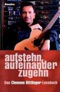 Aufstehn, aufeinander zugehn. Clemens Bittlinger-Lesebuch