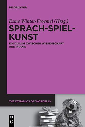 Sprach-Spiel-Kunst: Ein Dialog zwischen Wissenschaft und Praxis (The Dynamics of Wordplay, Band 8)