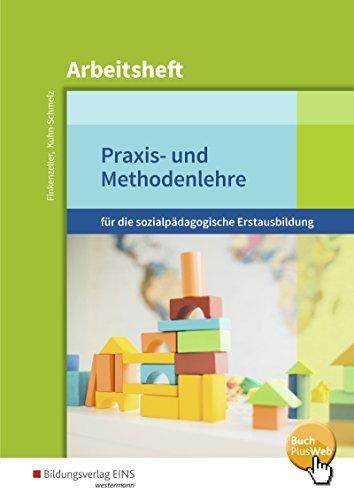 Praxis- und Methodenlehre: für die sozialpädagogische Erstausbildung: Arbeitsheft