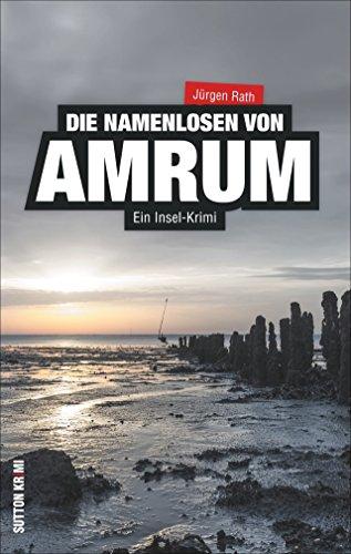 Ein Insel-Krimi: Die Namenlosen von Amrum - Archivar Steffen Stephan und das Geheimnis des Friedhofs; ein packender Nordseekrimi