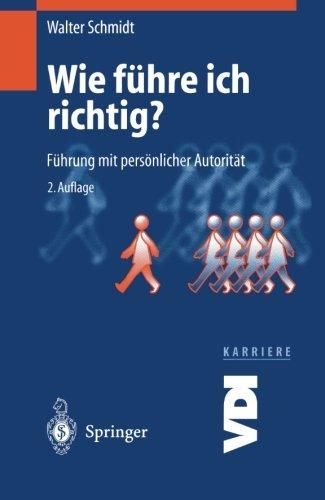 Wie Führe ich Richtig?: Führung mit Persönlicher Autorität (VDI-Buch / VDI-Karriere) (German Edition)