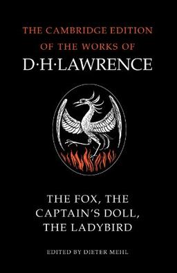 The Fox, The Captain's Doll, The Ladybird (The Cambridge Edition of the Works of D. H. Lawrence)