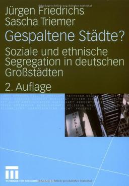 Gespaltene Städte?: Soziale und ethnische Segregation in deutschen Großstädten