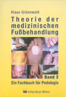 Theorie der medizinischen Fußbehandlung 2: Ein Fachbuch für Podologie