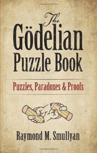 The Godelian Puzzle Book: Puzzles, Paradoxes and Proofs