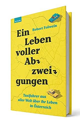 Ein Leben voller Abzweigungen. Taxifahrer aus aller Welt über ihr Leben in Österreich.