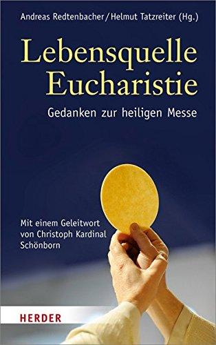 Lebensquelle Eucharistie: Gedanken zur heiligen Messe