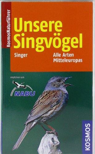 Unsere Singvögel: Alle Arten Mitteleuropas