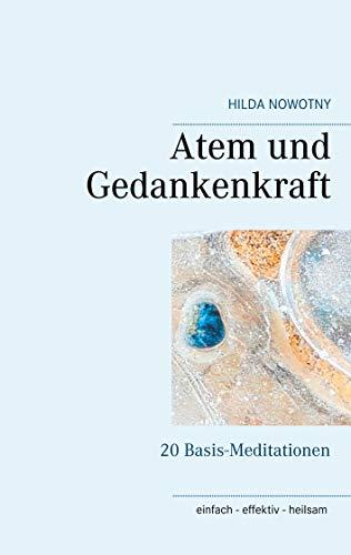 Atem und Gedankenkraft: 20 Basis-Meditationen