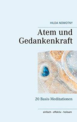 Atem und Gedankenkraft: 20 Basis-Meditationen