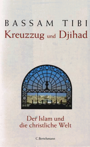 Kreuzzug und Djihad. Der Islam und die christliche Welt