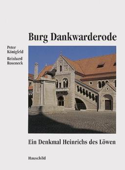 Burg Dankwarderode. Ein Denkmal Heinrichs des Löwen