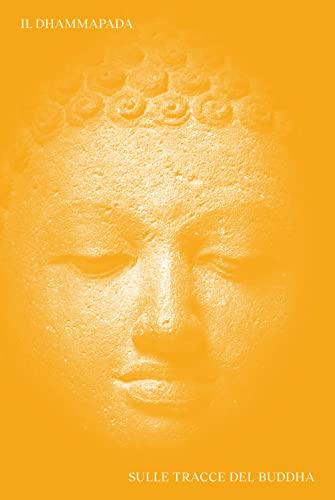 Dhammapada. Sulle tracce del Buddha. Ediz. italiana, inglese, latina e pali (Radice)