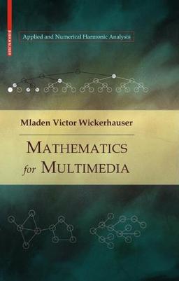 Mathematics for Multimedia (Applied and Numerical Harmonic Analysis)