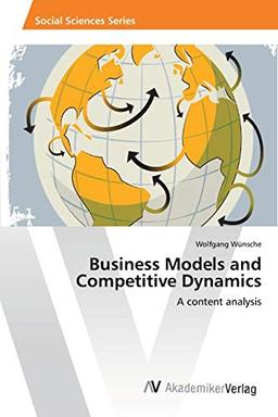 Business Models and Competitive Dynamics: A content analysis