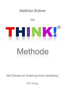 Die THINK! Methode - Die Chance zur Änderung Ihres Verhaltens - Gebundene Ausgabe