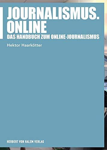 Journalismus.online: Das Handbuch zum Online-Journalismus (Praktischer Journalismus)