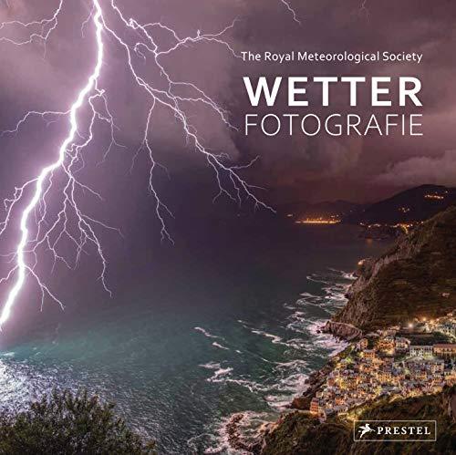 Wetter-Fotografie. Die besten Bilder extremer Phänomene: Prämierte Fotografien der Royal Meteorological Society