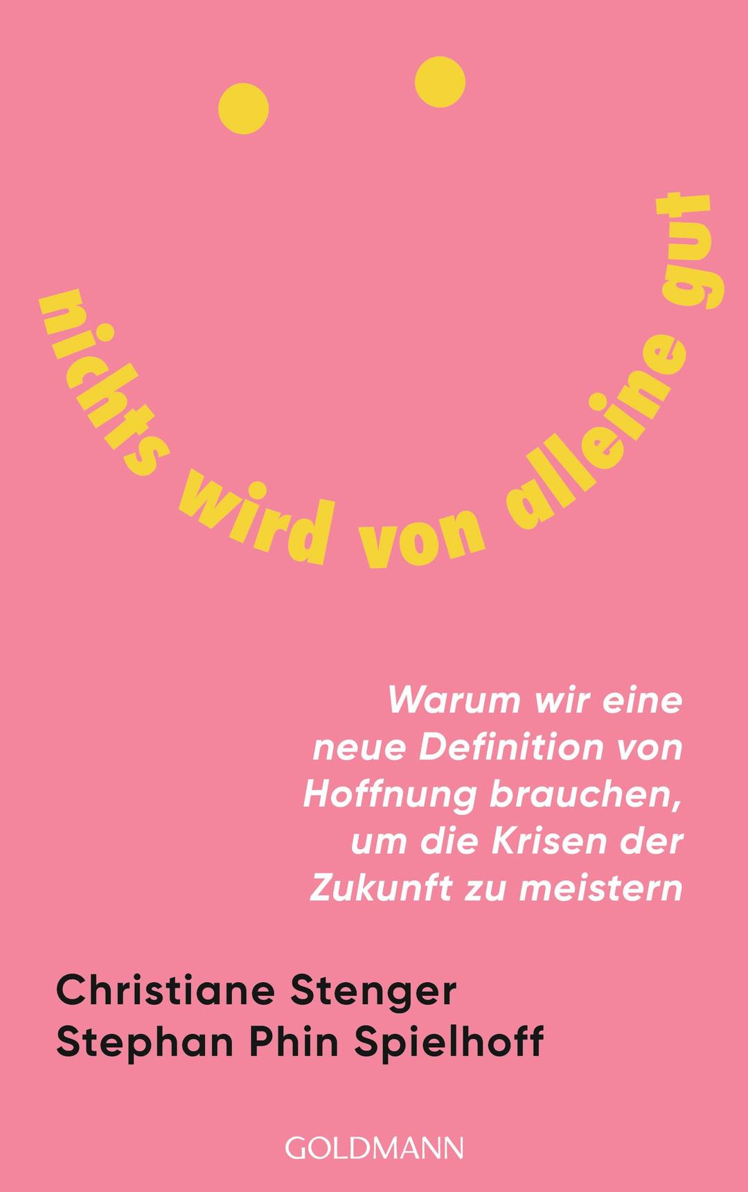 Nichts wird von alleine gut: Warum wir eine neue Definition von Hoffnung brauchen, um die Krisen der Zukunft zu meistern