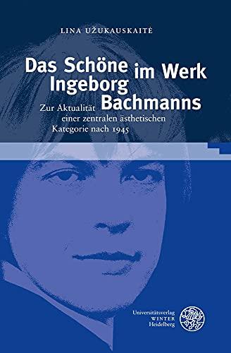 Das Schöne im Werk Ingeborg Bachmanns: Zur Aktualität einer zentralen ästhetischen Kategorie nach 1945 (Probleme der Dichtung: Studien zur deutschen Literaturgeschichte)