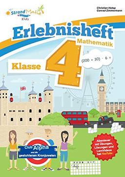 StrandMathe Mathematik Übungsheft Klasse 4 – Erlebnisheft – Rechnen bis 1 Million: Club Alpha und die gestohlenen Kronjuwelen (StrandMathe Übungshefte)