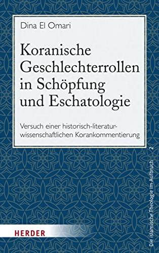 Koranische Geschlechterrollen in Schöpfung und Eschatologie: Versuch einer historisch-literaturwissenschaftlichen Korankommentierung