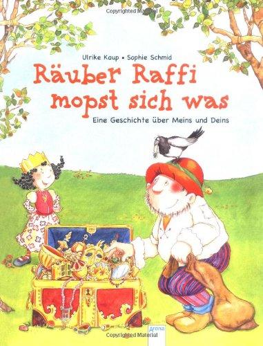 Räuber Raffi mopst sich was: Eine Geschichte über Meins und Deins