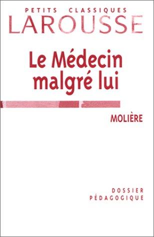 Le médecin malgré lui, Molière : Dossier pédagogique (Clalar)