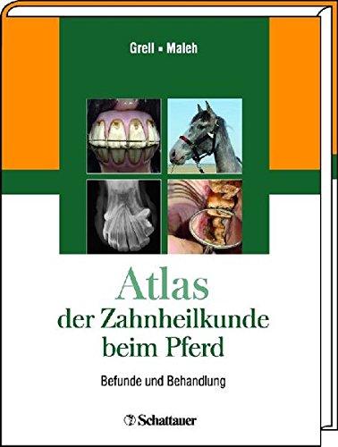 Atlas der Zahnheilkunde beim Pferd: Befunde und Behandlung