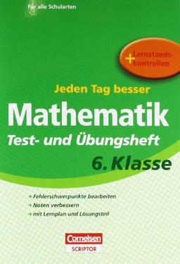 Jeden Tag besser - Mathematik: 6. Schuljahr - Test- und Übungsheft mit Lernplan und Lernstandskontrollen: Mit entnehmbarem Lösungsteil