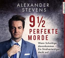 9 1/2 perfekte Morde: Wenn Schuldige davonkommen – Ein Strafverteidiger deckt auf