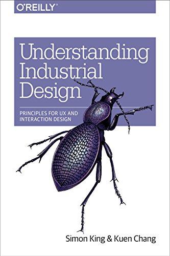 Understanding Industrial Design: Principles for UX and Interaction Design