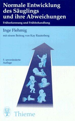 Normale Entwicklung des Säuglings und ihre Abweichungen - Früherkennung und Frühbehandlung