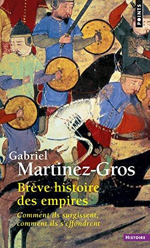 Brève histoire des empires : comment ils surgissent, comment ils s'effondrent