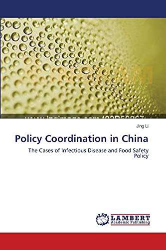 Policy Coordination in China: The Cases of Infectious Disease and Food Safety Policy