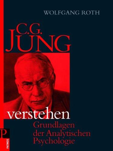 C.G. Jung verstehen: Grundlagen der Analytischen Psychologie