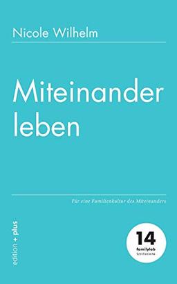 Miteinander leben: Für eine Familienkultur des Miteinanders