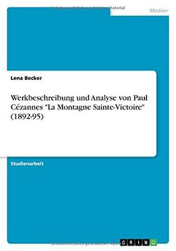 Werkbeschreibung und Analyse von Paul Cézannes "La Montagne Sainte-Victoire" (1892-95)