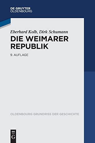 Die Weimarer Republik (Oldenbourg Grundriss der Geschichte, 16)