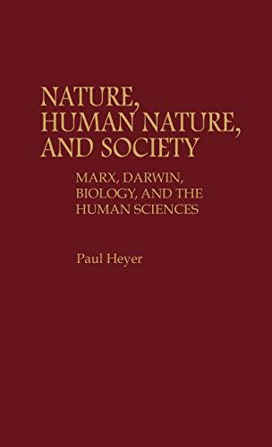 Nature, Human Nature, and Society: Marx, Darwin, Biology, and the Human Sciences (Contributions in Philosophy, Band 21)