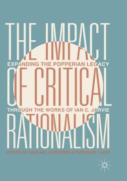 The Impact of Critical Rationalism: Expanding the Popperian Legacy through the Works of Ian C. Jarvie