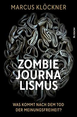 Zombie-Journalismus: Was kommt nach dem Tod der Meinungsfreiheit?