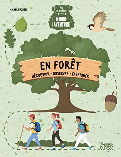 En forêt : découvrir, observer, fabriquer