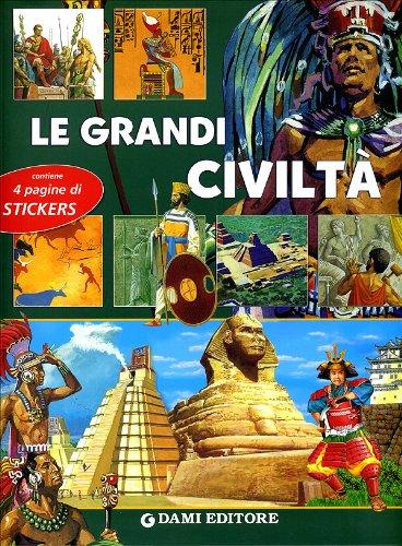 Le grandi civiltà. Con sticker