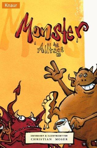 Monster des Alltags: erforscht und illustriert von Christian Moser