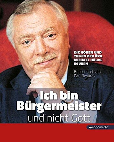 „Ich bin Bürgermeister und nicht Gott": Die Höhen und Tiefen der Ära Michael Häupl in Wien