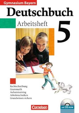 Deutschbuch Gymnasium - Bayern: 5. Jahrgangsstufe - Arbeitsheft mit Lösungen und Übungs-CD-ROM: Rechtschreibung. Grammatik. Aufsatztraining. Arbeitstechniken. Grundwissen sichern