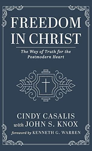 Freedom in Christ: The Way of Truth for the Postmodern Heart