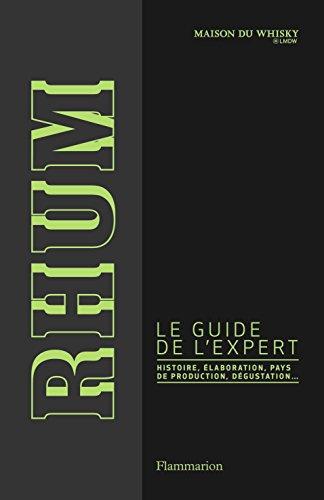 Rhum, le guide de l'expert : histoire, élaboration, pays de production, dégustation